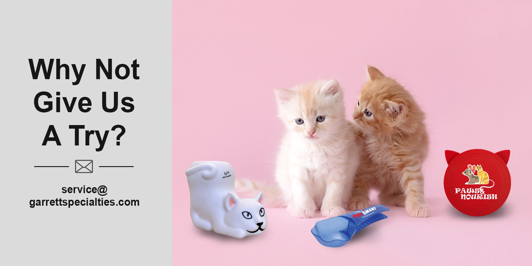 Popular Promotional Cat Products Promotional cat items include custom-imprinted gear, toys, and giveaways designed for veterinary clinics, pet stores, animal shelters, and brand campaigns