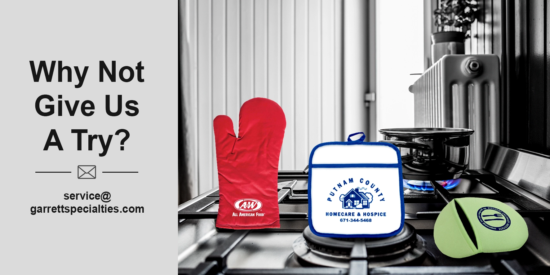 Custom oven mitts in materials like cotton, silicone, and neoprene that protect your employyees' and customers' hands when cooking or baking.