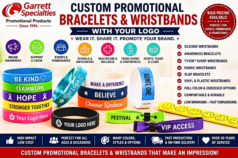 Custom Promotional Bracelets & Wristbands with Your Logo Custom promotional bracelets and wristbands with your logo including silicone wristbands, awareness bracelets, Tyvek® event wristbands, fabric wristbands, slap bracelets, and event bracelets for schools, fundraisers, healthcare, trade shows, and promotional events